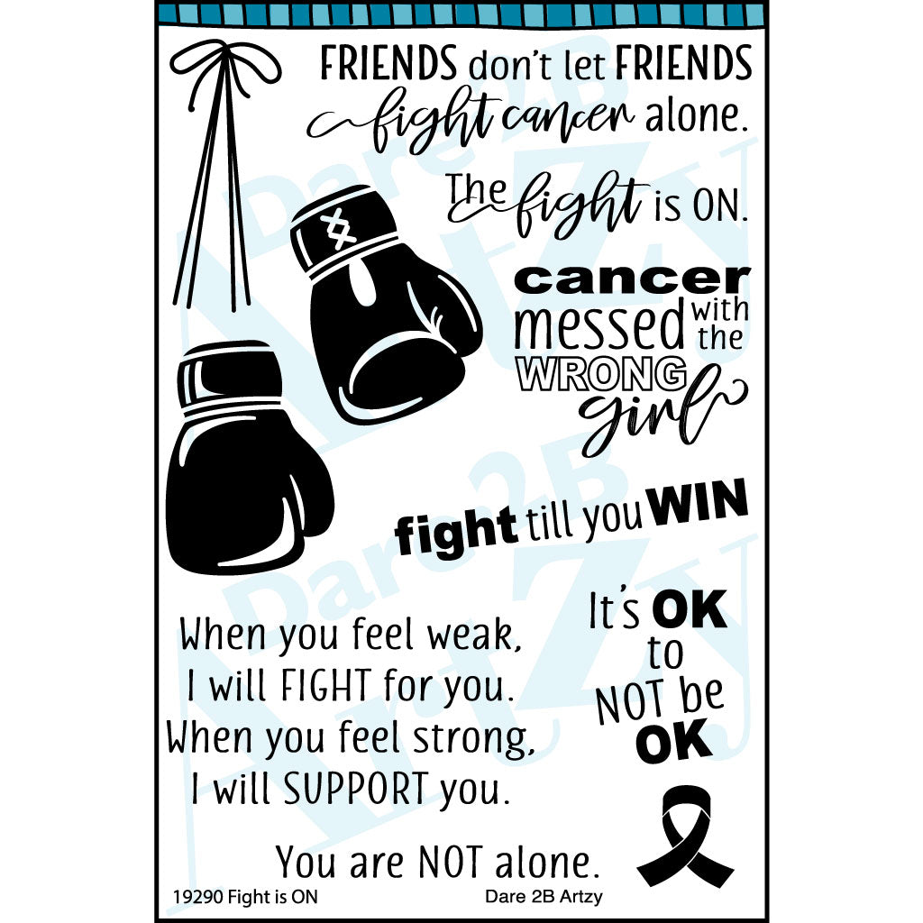 Clear stamp with boxing gloves, cancer ribbon and encouraging words of strength. Sentiments include "Friends don't let friends fight cancer alone" and "Cancer messed with the wrong girl".  Coordinates with the die cut, "Boxing Glove" from Dare 2B Artzy.