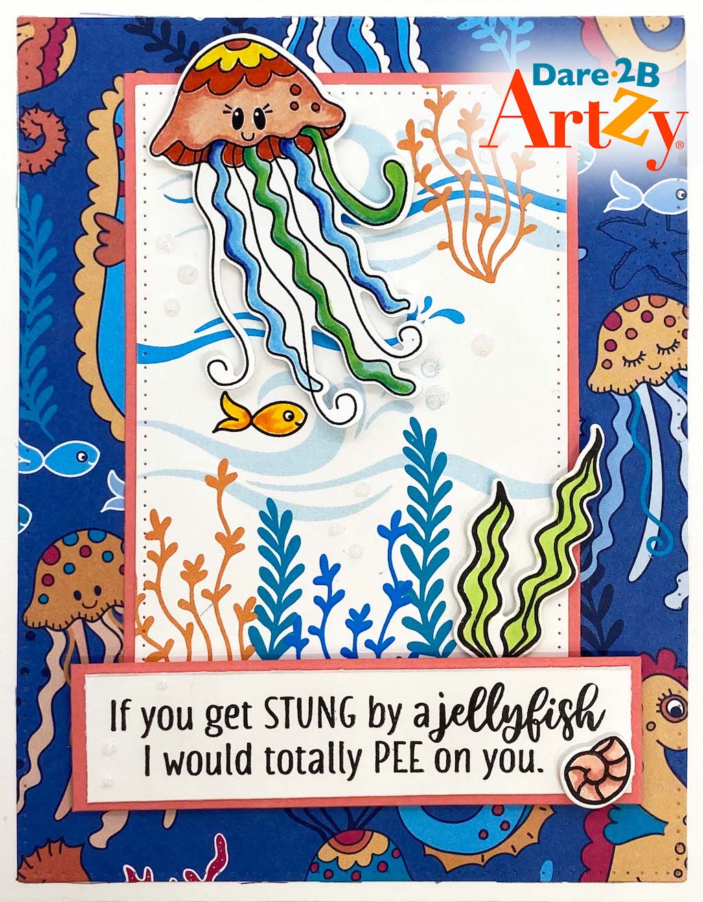 Handmade Card using the stamp set and die "Jellyfish" from Dare 2B Artzy. Card features a jellyfish with the sentiment "If you get stung by a jellyfish I wound totally pee on you".